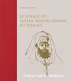 Le voyage du sultan Moulay Hassan au Tafilalt du 29 juin au 23 décembre, 1893