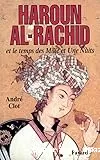 Haroun al-Rachid et le temps des Mille et une nuits