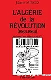 L'Algérie de la révolution, 1963-1964