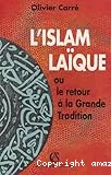 L'Islam laïque ou le Retour à la grande tradition