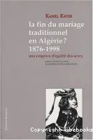 La fin du mariage traditionnel en Algérie ? (1876-1998)