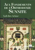 Aux fondements de l'orthodoxie sunnite