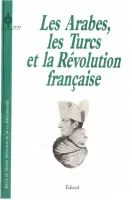 Revue du Monde Musulman et de la Méditerranée, 52-53 - 52/53, 1989-2/3 - Les Arabes, les turcs et la révolution française