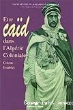 Etre caïd dans l'Algérie coloniale