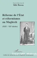 Réforme de l'État et réformismes au Maghreb