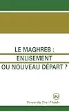 Le Maghreb, enlisement ou nouveau départ ?