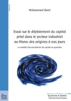 Essai sur le déploiement du capital privé dans le secteur industriel au Maroc des origines à nos jours