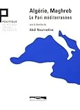 Algérie, Maghreb, le pari méditerranéen