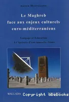 Le Maghreb face aux enjeux culturels euro-méditerranéens