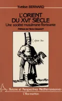 L'Orient du XVIème siècle à travers les écrits des voyageurs français