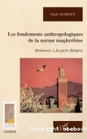 Les fondements anthropologiques de la norme maghrébine