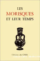 Les Morisques et leur temps