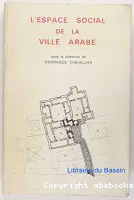 L'espace social de la ville arabe