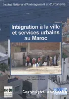 Intégration à la ville et services urbains au Maroc