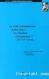 La ville européenne outre mers, un modèle conquérant ?