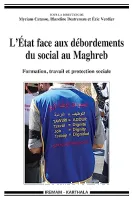 L'État face aux débordements du social au Maghreb