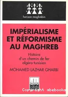 Impérialisme et réformisme au Maghreb