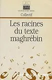 Les racines du texte maghrébin