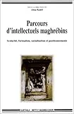 Parcours d'intellectuels maghrébins